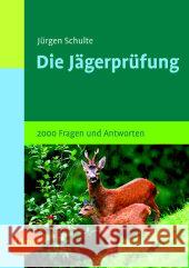 Prüfungsfragen für Jäger : 2000 Fragen und Antworten Schulte, Jürgen   9783800145928 Ulmer (Eugen) - książka