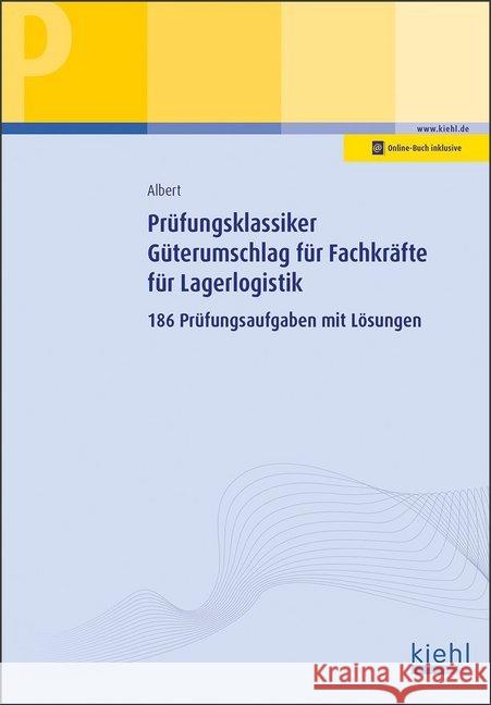 Prüfungsklassiker Güterumschlag für Fachkräfte für Lagerlogistik : 186 Prüfungsaufgaben mit Lösungen. Mit Online-Zugang Albert, Günther 9783470103310 Kiehl - książka