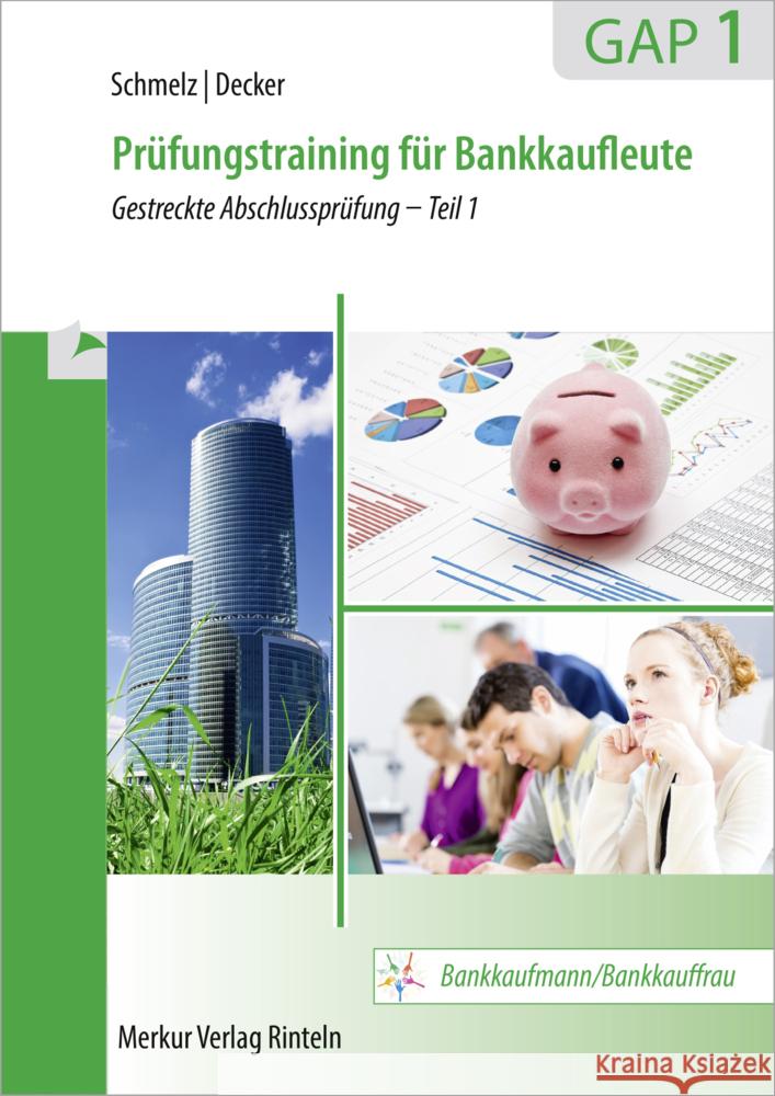 Prüfungstraining für Bankkaufleute GAP 1 Schmelz, Mathias, Decker, Peter 9783812011983 Merkur - książka
