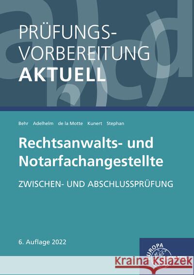 Prüfungsvorbereitung aktuell - Rechtsanwalts- und Notarfachangestellte Adelhelm, Ann-Sophie, Behr, Andreas, Kunert, Karin 9783808549919 Europa-Lehrmittel - książka