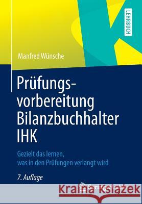 Prüfungsvorbereitung Bilanzbuchhalter Ihk: Gezielt Das Lernen, Was in Den Prüfungen Verlangt Wird Wünsche, Manfred 9783658061159 Springer Gabler - książka