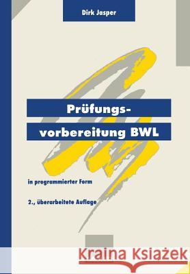Prüfungsvorbereitung Bwl: -- In Programmierter Form Jasper, Dirk 9783409297455 Gabler Verlag - książka