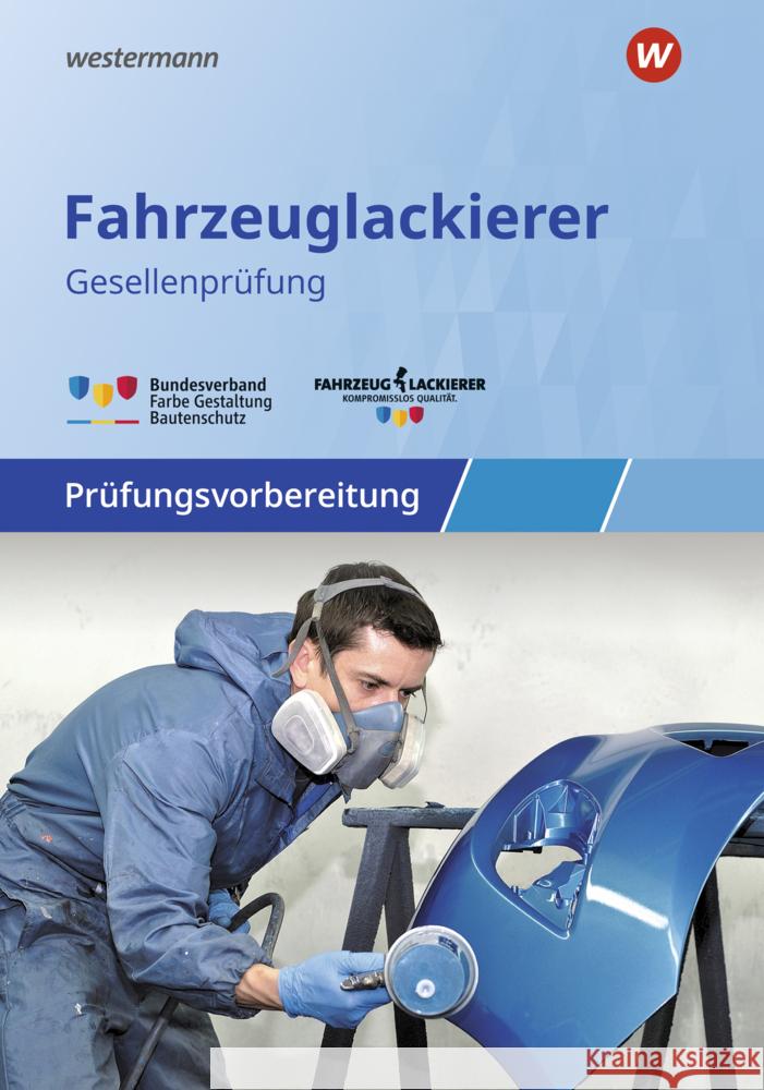 Prüfungsvorbereitung Fahrzeuglackierer/-innen: Gesellenprüfung : Fahrzeuglackierer/-innen: Gesellenprüfung / Abschlussprüfung Gehring, Norbert; Dukat, Friedhelm; Riecke, Gerald 9783427049098 Bildungsverlag EINS - książka