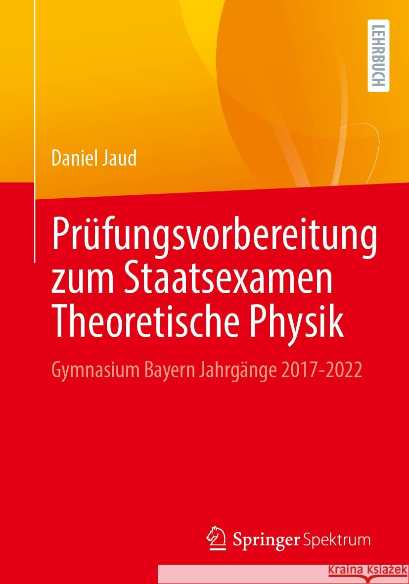 Prüfungsvorbereitung zum Staatsexamen Theoretische Physik: Gymnasium Bayern Jahrgänge 2017-2022 Daniel Jaud 9783662708200 Springer Fachmedien Wiesbaden - książka