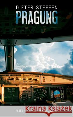 Prägung: Null Fehler, nicht nur im Cockpit Steffen, Dieter 9783738660272 Books on Demand - książka