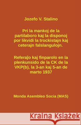 Pri la mankoj de la partilaboro kaj la disponoj por likvidi la trockistajn kaj ceterajn falslangulojn.: Referaĵo kaj finparolo en la plenkunsido Stalino, Jozefo V. 9782369600589 Monda Asembleo Socia - książka