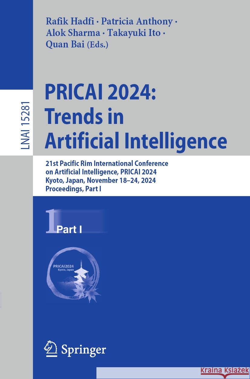 Pricai 2024: Trends in Artificial Intelligence: 21st Pacific Rim International Conference on Artificial Intelligence, Pricai 2024, Kyoto, Japan, Novem Rafik Hadfi Patricia Anthony Alok Sharma 9789819601158 Springer - książka
