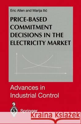 Price-Based Commitment Decisions in the Electricity Market Eric Allen Rick Lindberg Marty Brenner 9781852330699 Springer, Berlin - książka