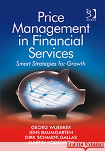 Price Management in Financial Services: Smart Strategies for Growth Wuebker, Georg 9780566088216 GOWER PUBLISHING LTD - książka