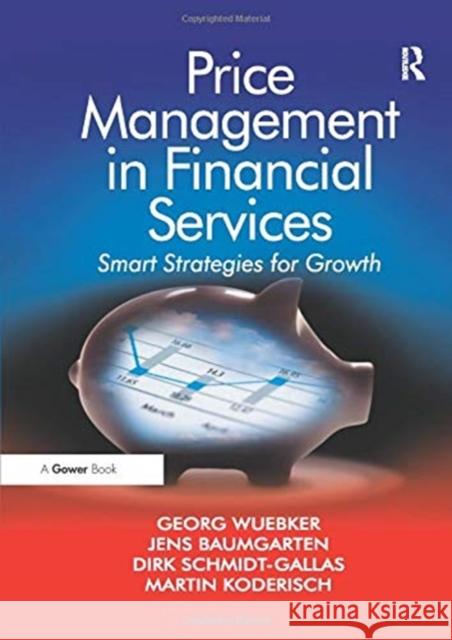 Price Management in Financial Services: Smart Strategies for Growth Georg Wuebker Jens Baumgarten Martin Koderisch 9781138255715 Routledge - książka