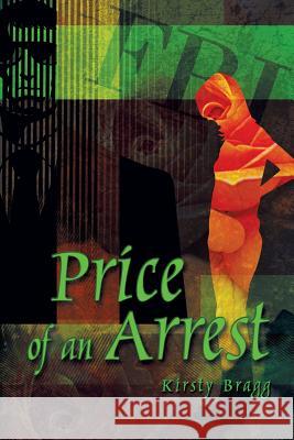 Price of an Arrest Kirsty Bragg 9781622123513 Strategic Book Publishing - książka