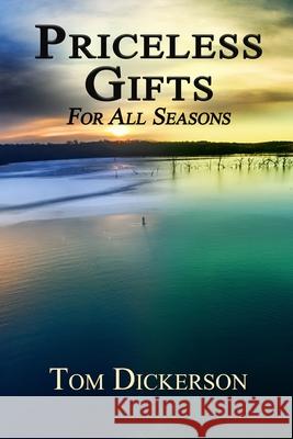 Priceless Gifts: For All Seasons Tom Dickerson 9781735849003 Tom Dickerson - książka