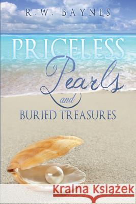 Priceless Pearls and Buried Treasures R W Baynes 9781622308897 Xulon Press - książka
