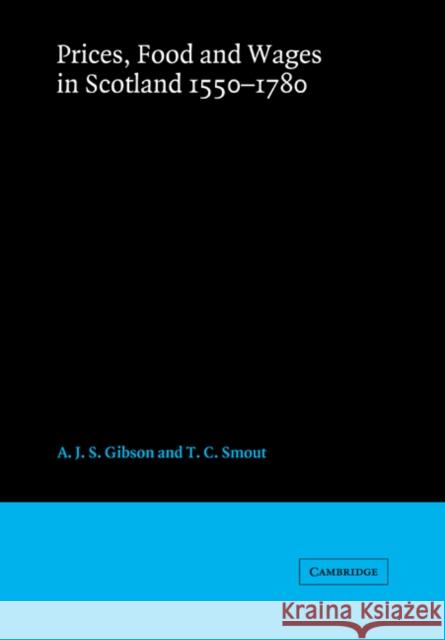 Prices, Food and Wages in Scotland, 1550 1780 Gibson, A. J. S. 9780521037808 Cambridge University Press - książka