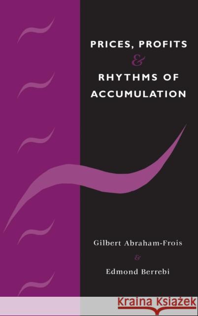 Prices, Profits and Rhythms of Accumulation Gilbert Abraham-Frois (Université de Paris X), Edmond Berrebi (Université de Paris X) 9780521395328 Cambridge University Press - książka