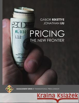 Pricing - The New Frontier Gabor Rekettye, Jonathan Liu 9781910781333 Transnational Press London - książka