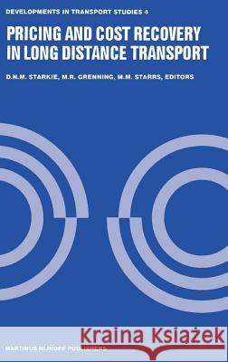 Pricing and Cost Recovery in Long Distance Transport D. N. M. Starkie M. R. Grenning M. M. Starrs 9789024726837 Springer - książka