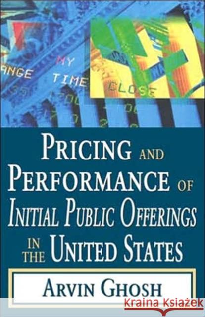 Pricing and Performance of Initial Public Offerings in the United States Arvin Ghosh 9780765803269 Transaction Publishers - książka