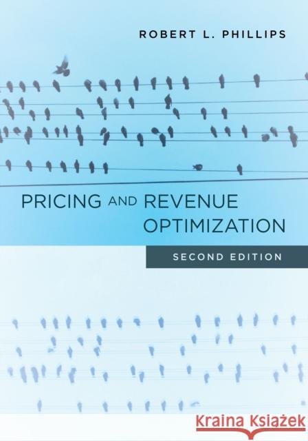 Pricing and Revenue Optimization: Second Edition Robert L. Phillips 9781503610002 Stanford Business Books - książka