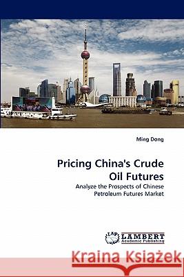 Pricing China's Crude Oil Futures Ming Dong 9783843392655 LAP Lambert Academic Publishing - książka