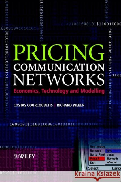 Pricing Communication Networks: Economics, Technology and Modelling Courcoubetis, Costas 9780470851302 John Wiley & Sons - książka