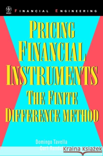 Pricing Financial Instruments: The Finite Difference Method Tavella, Domingo 9780471197607 John Wiley & Sons - książka