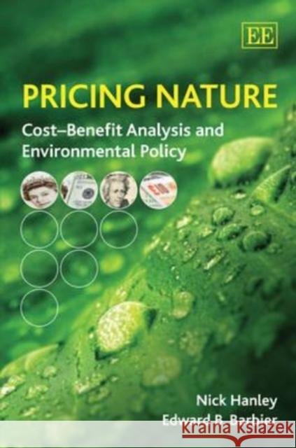 Pricing Nature: Cost-benefit Analysis and Environmental Policy Nick Hanley Edward Barbier  9781845427894 Edward Elgar Publishing Ltd - książka