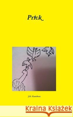 Prick J. R. Hamilton 9780359559336 Lulu.com - książka