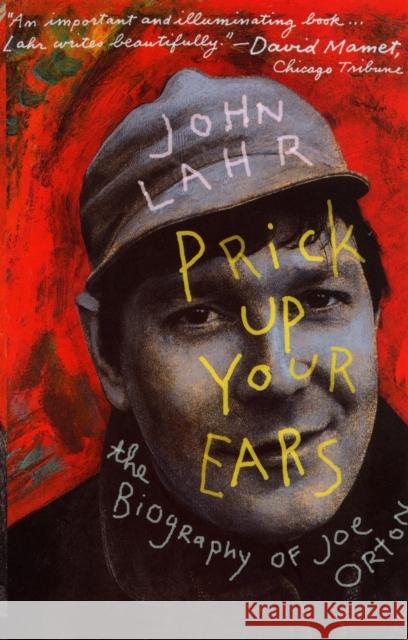 Prick Up Your Ears: The Biography of Joe Orton John Lahr 9780747560142 Bloomsbury Publishing PLC - książka