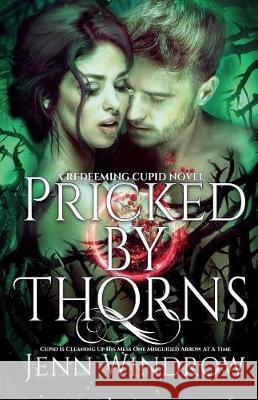 Pricked By Thorns: The Redeeming Cupid Series Windrow, Jenn 9781723392634 Createspace Independent Publishing Platform - książka