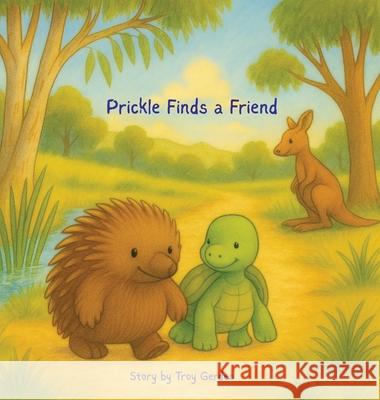 Prickle Finds a Friend Troy Kingston Gerdes 9781764429818 Troy Gerdes - książka