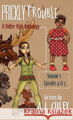 Prickly Trouble: Season 1, Episodes 4 & 5 A. J. Culey Jeanine Henning 9781732328686 Poof! Press - książka