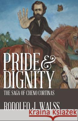 Pride & Dignity Rodolfo J. Walss 9780985302726 Holon Publishing / Collective Press - książka