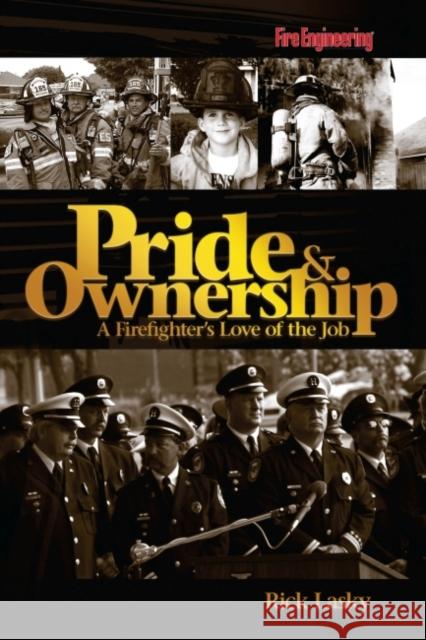 Pride & Ownership: A Firefighter's Love of the Job Lasky, Rick 9781593700782 Fire Engineering Books - książka