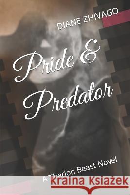 Pride & Predator: A Therion Beast Novel Diane Zhivago 9781699838778 Independently Published - książka