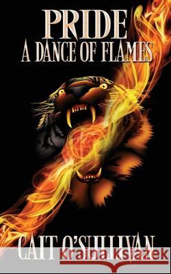 Pride, A Dance of Flames Cait O'Sullivan 9781509236275 Wild Rose Press - książka