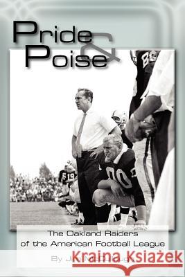 Pride and Poise: The Oakland Raiders of the American Football League McCullough, Jim 9781420859799 Authorhouse - książka