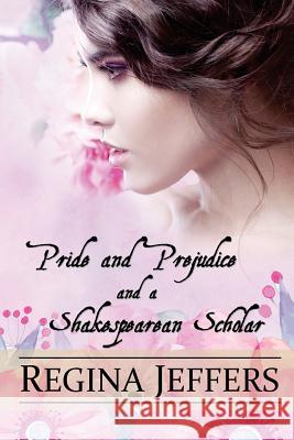 Pride and Prejudice and a Shakespearean Scholar: A Pride and Prejudice Vagary Regina Jeffers Sarah Callaham 9781981581351 Createspace Independent Publishing Platform - książka