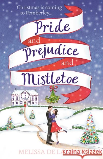 Pride and Prejudice and Mistletoe: a feel-good rom-com to fall in love with this Christmas Melissa de la Cruz 9781473671294 Hodder & Stoughton - książka