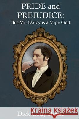 Pride and Prejudice: But Mr. Darcy is a Vape God Dick Cody Heese 9781087966526 Dick Cody Heese - książka