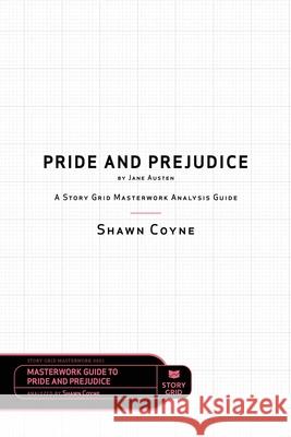 Pride and Prejudice by Jane Austen: A Story Grid Masterwork Analysis Guide Coyne, Shawn 9781645010111 Story Grid Publishing LLC - książka