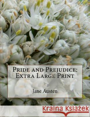 Pride and Prejudice: Extra Large Print Jane Austen 9781505709056 Createspace - książka