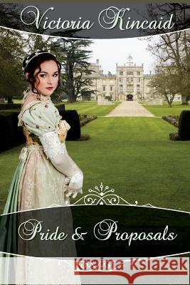 Pride and Proposals: A Pride and Prejudice Variation Victoria Kincaid 9780991668120 Victoria Kincaid - książka