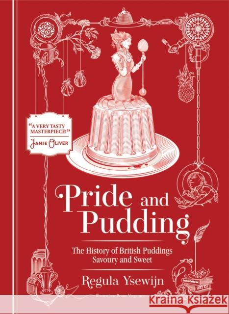 Pride and Pudding: The history of British puddings, savoury and sweet Regula Ysewijn 9781922616210 Murdoch Books - książka
