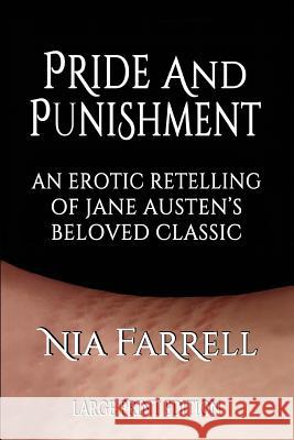 Pride and Punishment: An Erotic Retelling of Jane Austen's Beloved Classic (Large Print Edition) Nia Farrell Jane Austen 9781533235244 Createspace Independent Publishing Platform - książka