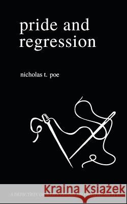 Pride and Regression: A Depiction of a Life Divorced from Humility Nick Poe 9781721774357 Createspace Independent Publishing Platform - książka