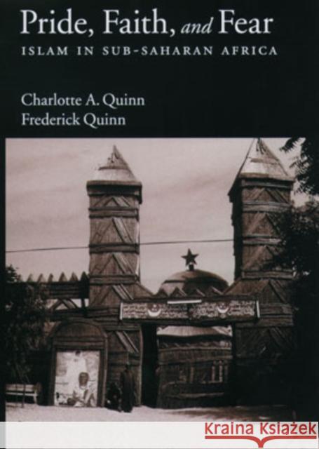 Pride, Faith, and Fear: Islam in Sub-Saharan Africa Quinn, Charlotte A. 9780195063868 Oxford University Press - książka