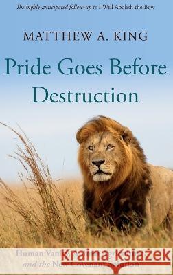 Pride Goes Before Destruction Matthew A King 9781666746174 Wipf & Stock Publishers - książka