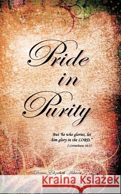 Pride in Purity: Solid Foundation Ashurst, Denise Elizabeth 9781449730789 WestBow Press - książka