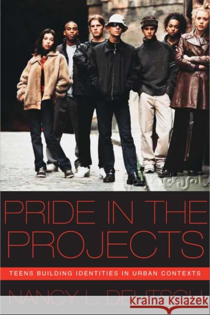 Pride in the Projects: Teens Building Identities in Urban Contexts Deutsch, Nancy L. 9780814719923 New York University Press - książka